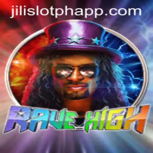 Discover the Thrills of RaveHigh and Jili Slot PH